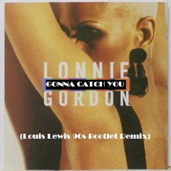 Lonnie Gordon - Gonna Catch You (Louis Lewis 90s Bootleg Remix)