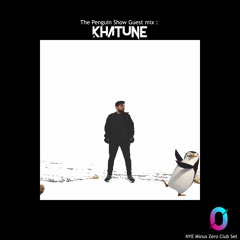 The Penguin Show (Episode 046) - Guest Mix Khatune