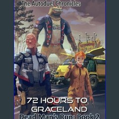 $$EBOOK ⚡ 72 Hours to Graceland: Dead Man's Run: Book 2 (Car Warriors: Autoduel Chronicles (Dead M