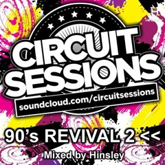 CIRCUIT SESSIONS 90's REVIVAL 2 << mixed by Hinsley