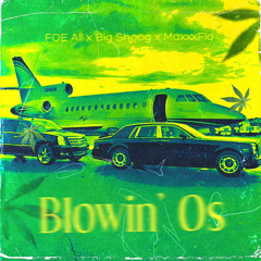 Blowin Os - FOE Ali (feat. Big Shoog)
