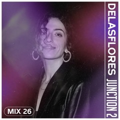Junction 2 Mix Series 026 - DELASFLORES