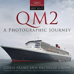 GET EBOOK 🖋️ QM2: A Photographic Journey by  Chris Frame,Rachelle Cross,Chris Wells,