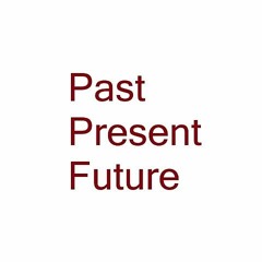 Past Present Future