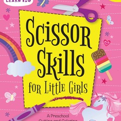 Read Scissor Skills for Little Girls: A Preschool Cutting and Coloring