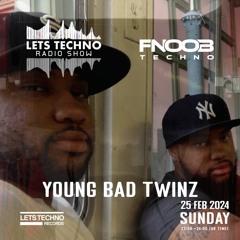 YOUNG BAD TWINZ - LETS TECHNO radio show Feb 2024 @ Fnoob Techno Radio