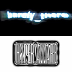 barely_there/hyper_aware