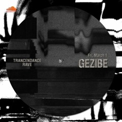 Gezibe ll TRANCENDANCE RAVE 1 March 2024