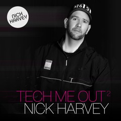NICK HARVEY // TECH ME OUT 2 (DJ-Mix)