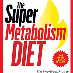 [View] EBOOK 📌 The Super Metabolism Diet: The Two-Week Plan to Ignite Your Fat-Burni