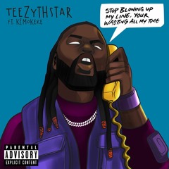Teezythstar Ft KemoKEKE -BUML (BLOWING UP MY LINE )