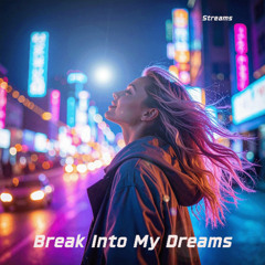 Break Into My Dreams