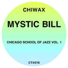 CTX016 - Mystic Bill - Chicago School Of Jazz Vol. 1 (CHIWAX)