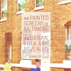 DOWNLOAD EBOOK 📚 The Painted Screens of Baltimore: An Urban Folk Art Revealed (Folkl