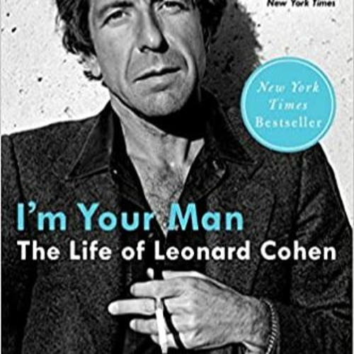 [PDF❤️Download✔️ I'm Your Man: The Life of Leonard Cohen Full Ebook