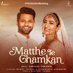 Matthe Ta Chamkan -Shreyas Puranik ft.Rahul Vaidya & Aishwarya Bhandari