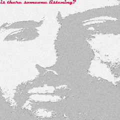 Is There Someone Listening?