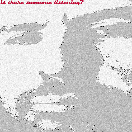 Is There Someone Listening?