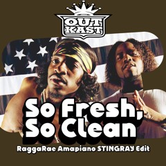 OutKast - SO FRESH, SO CLEAN (RaggaRae Amapiano STINGRAY Edit) *FREE DOWNLOAD