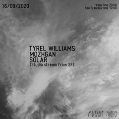 Tyrel Williams / Mozhgan / Solar [16.08.2020]