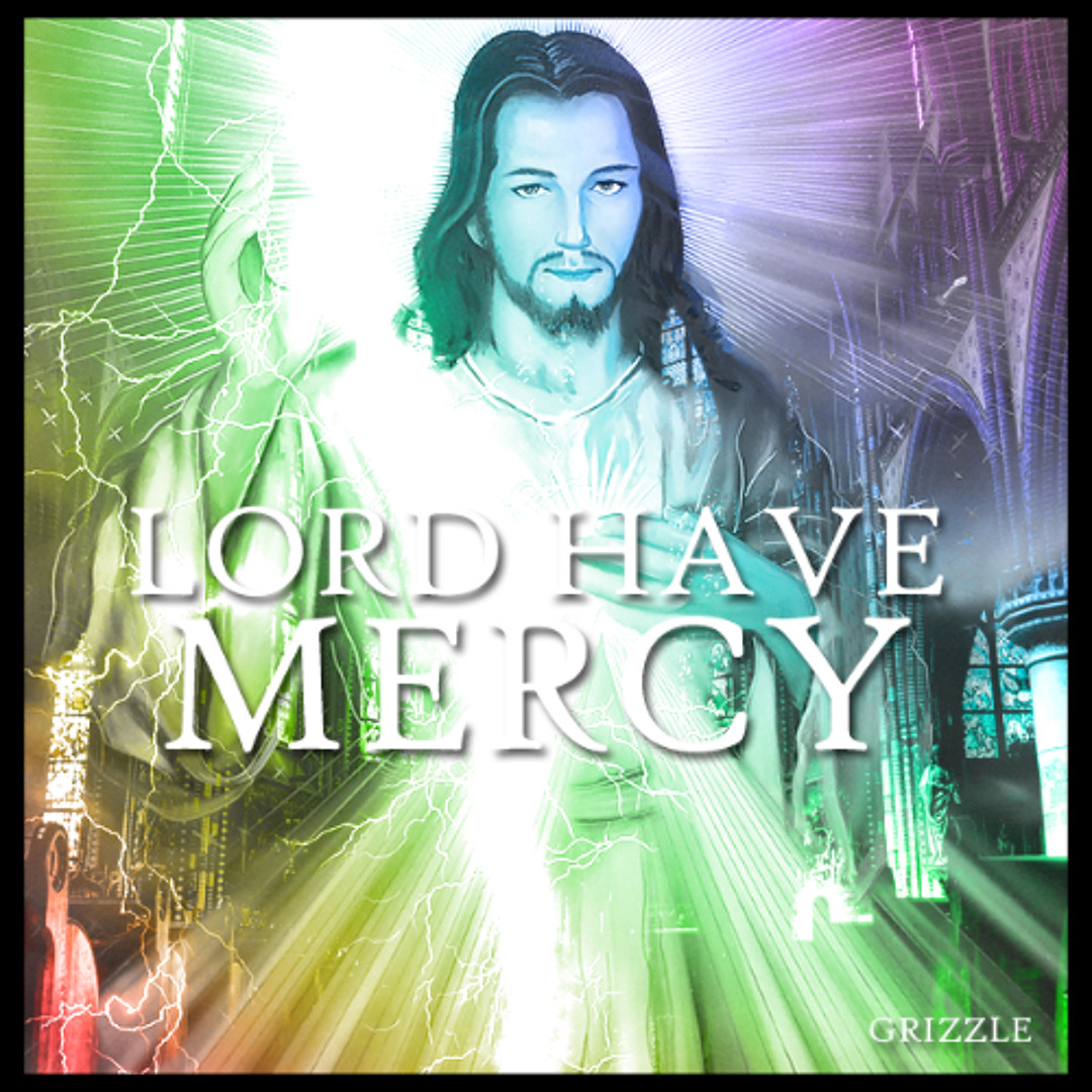 Stream Lord Have Mercy by Grizzzel | Listen online for free on SoundCloud