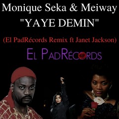 Monique Seka Ft Meiway- Yaye Demin (El PadRécords Remix Ft Janet Jackson)