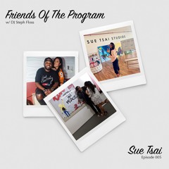 Friends Of The Program Episode 005: Sue Tsai