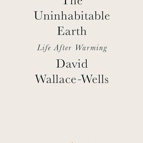 kindle👌 The Uninhabitable Earth: Life After Warming