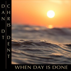 When Day Is Done - Dan-DT / Chris Dent