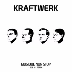 Kraftwerk - Musique Non Stop (SIZE M Remix)