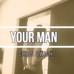 Your Man - Josh TURNER - Cover by Chris DWIGHT