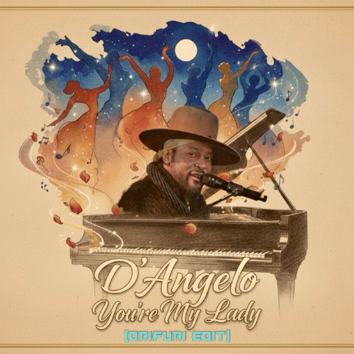 Listen to D'Angelo - You're My Lady (ORIFURI Edit) FILTERED by