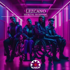 Lezcano - Mental Hospital (Original Mix)