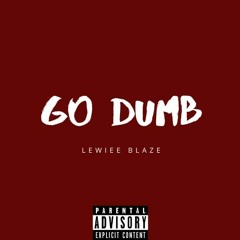 GO DUMB (Prod. by  Paven Melody)