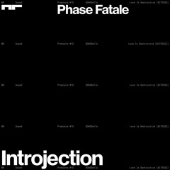 Premiere: Phase Fatale - Introjection [BITE032]