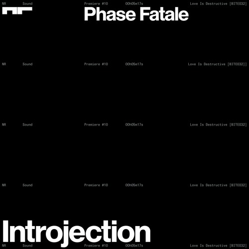 Premiere: Phase Fatale - Introjection [BITE032]