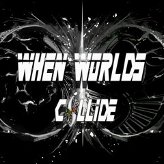 When Worlds Collide Mix