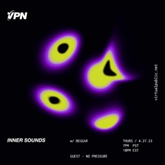 Low Recordings Inner Sounds w/ Beggar & No Pressure [04/27/2023] live on VPN Radio