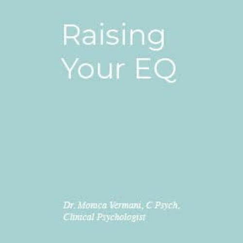 Monica Vermani - Raising Your EQ - Self - Care - Article Reading