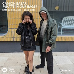 Camion Bazar : What's in our bags? Deep techno for the soul - 02 Décembre 2023