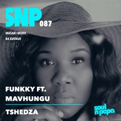 Funkky ft. Mavhungu - Tshedza (84 Avenue Remix)