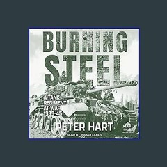 [Ebook] ❤ Burning Steel: A Tank Regiment at War, 1939-45 Read online
