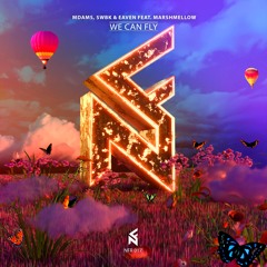 MDams, SWBK & Eaven Feat. Marshmellow - We Can Fly