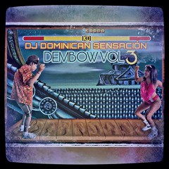DEMBOW VOL.3 | DJ DOMINICAN SENSACIÓN