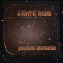 A Story Of Techno by Quantum Harmonics