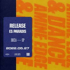 2022.05.27 - Amine Edge & DANCE @ Release - Es Paradis, Ibiza, SP