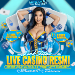 HEBATBET Agen Resmi Situs Judi Live Casino Online