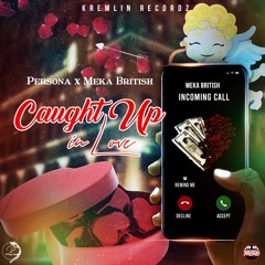 Persona X Meka British - Caught Up In Love