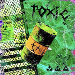 B-Train, Blake Basic, Sadzilla, Baby Gos - TOXIC (2021)