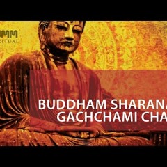 Buddham Sharanam Gachchami Chant